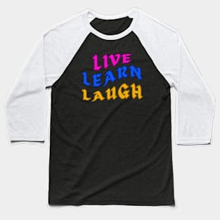 Live Learn Laugh Positive Thinking Growth Mindset Baseball T-Shirt